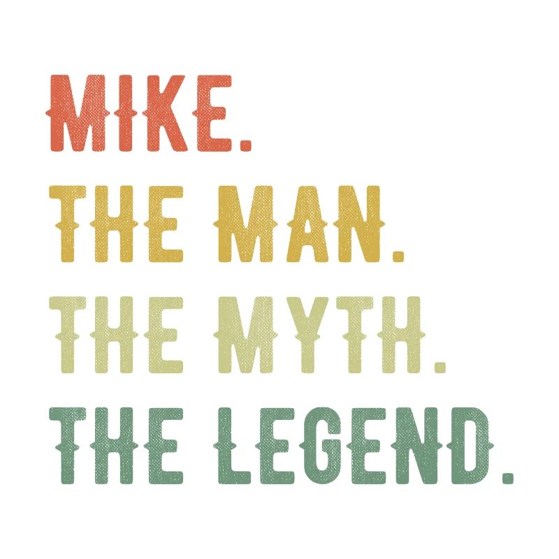 Michael Mike First Name Short Form Man Myth Legend
