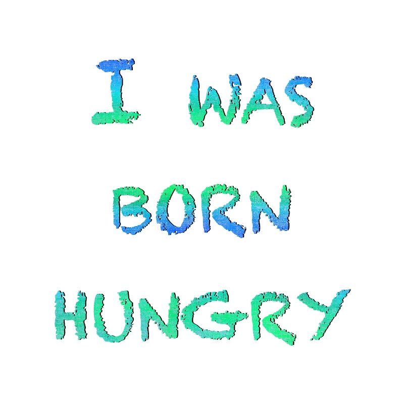 Hungrig geboren