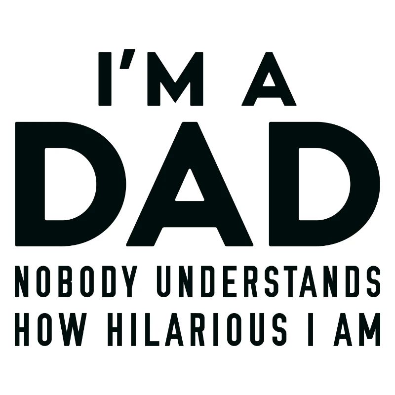 Ich bin ein Vater Niemand versteht, wie lustig ich bin