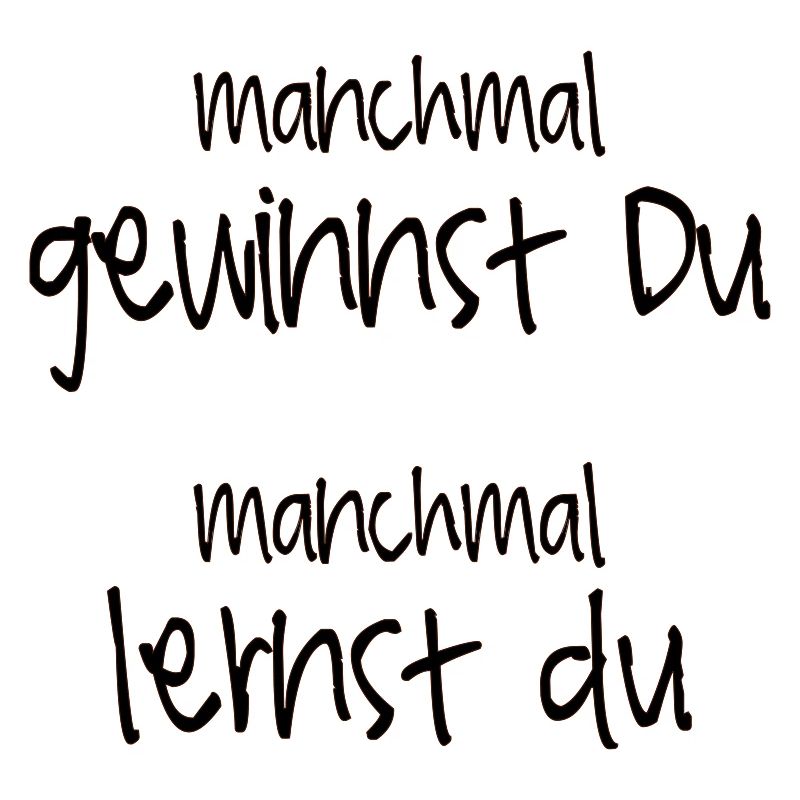 Manchmal gewinnst Du, manchmal lernst du.
