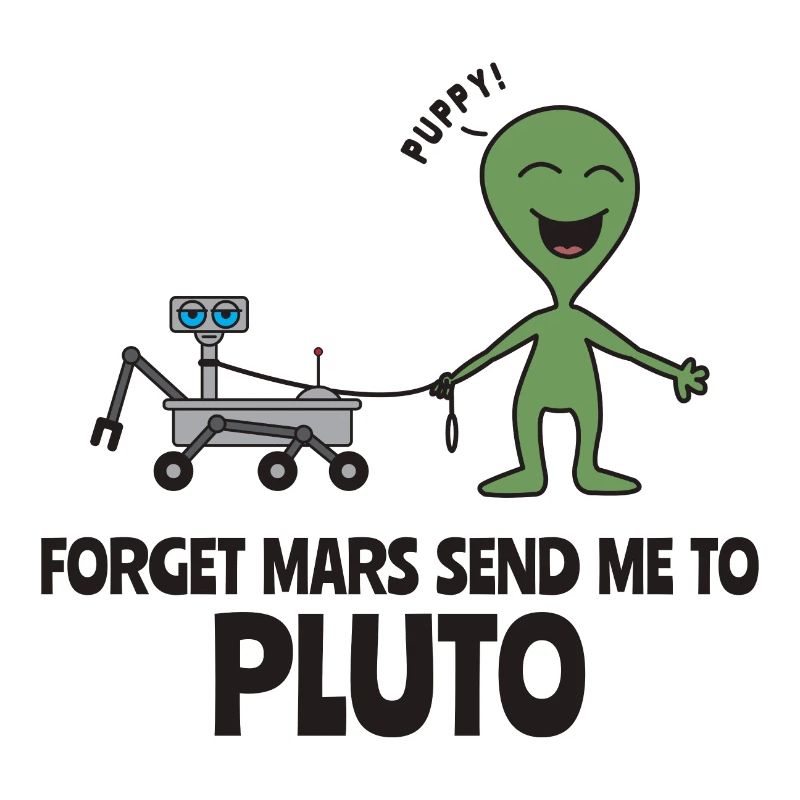 Vergiss Mars Sende mich zu Pluto Geschenk