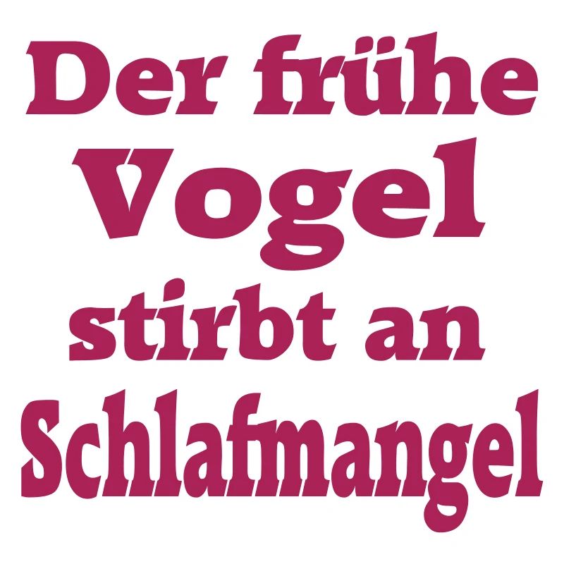 Der frühe Vogel Morgenmuffel Langschläfer Fun müde