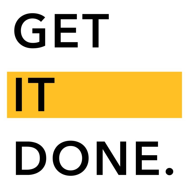 GET IT DONE.