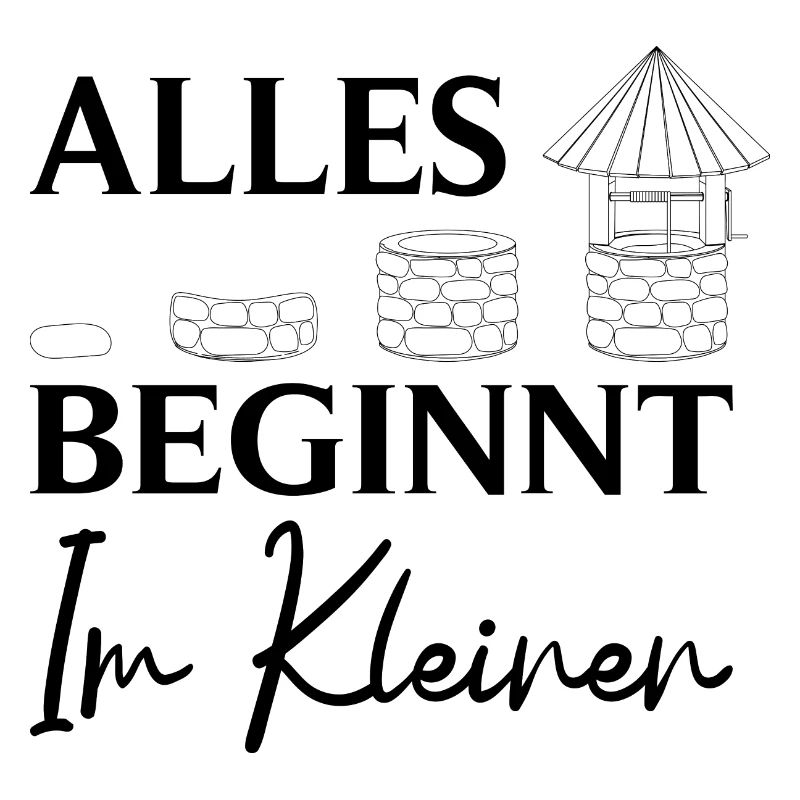 Brunnenbauer Spruch Alles Beginnt Im Kleinen