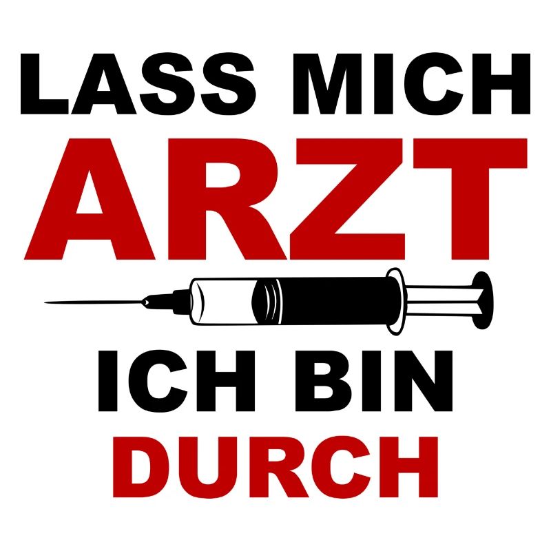 Lass mich Arzt ich bin durch