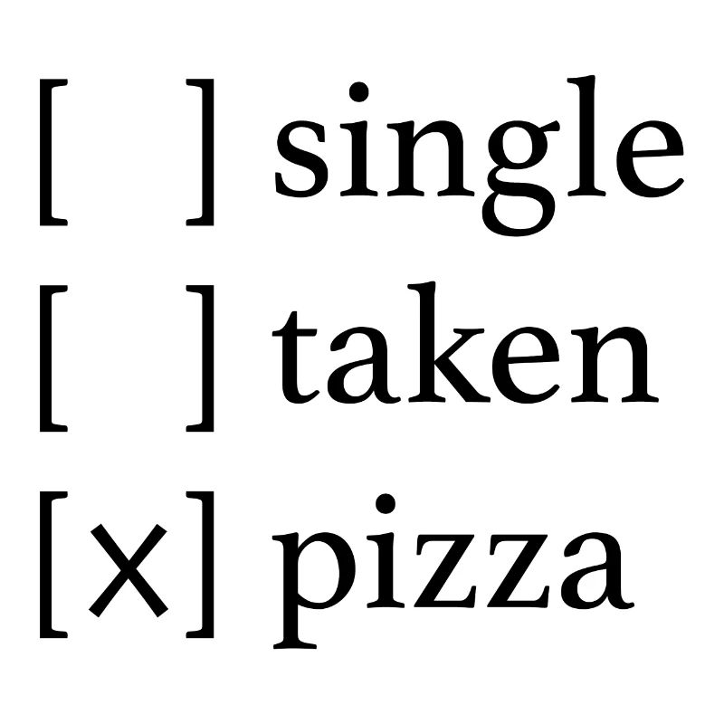 Single - Taken - Pizza