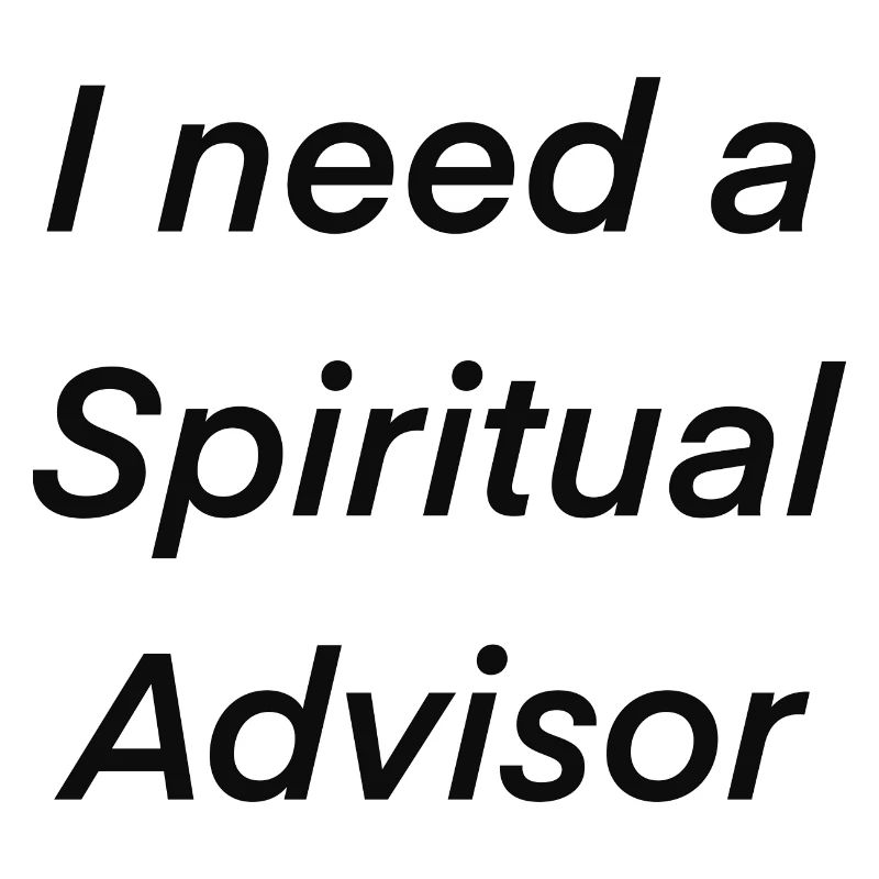 I need a spiritual advisor