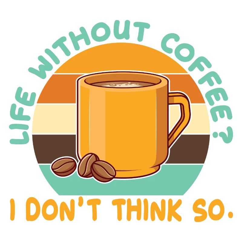 Ein Leben ohne Kaffee? Das glaube ich nicht.