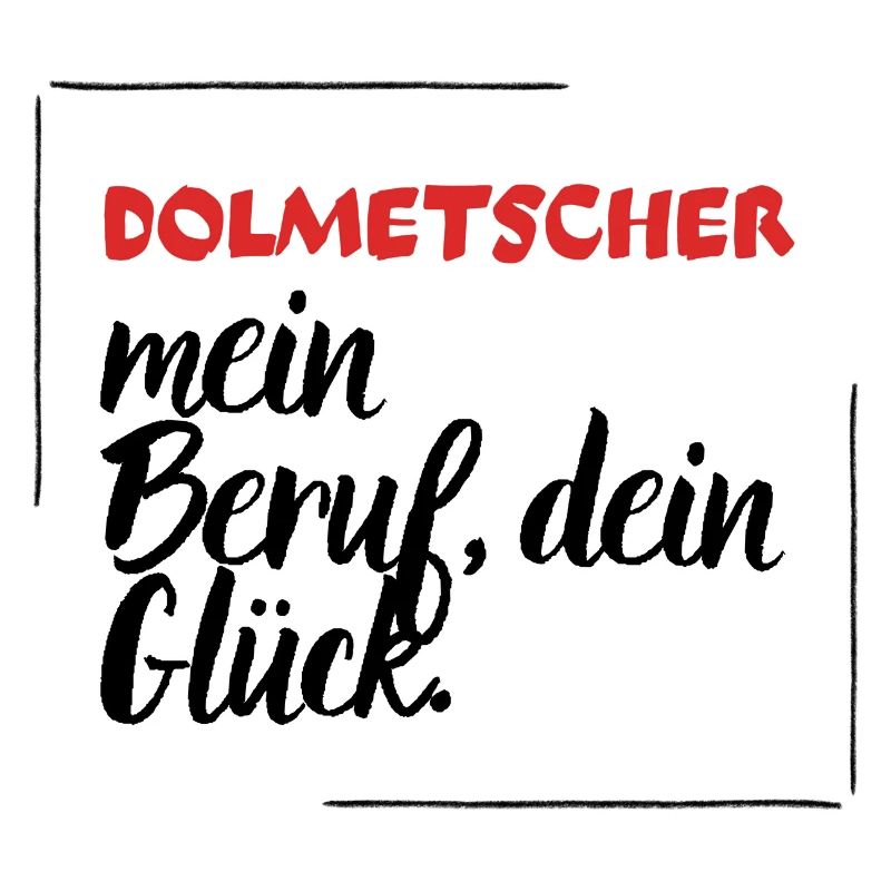 Dolmetscher - mein Beruf, dein Glück.