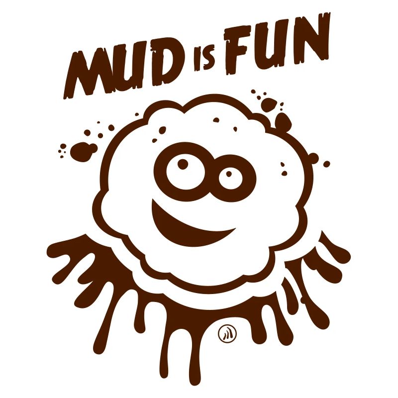 Mud is Fun