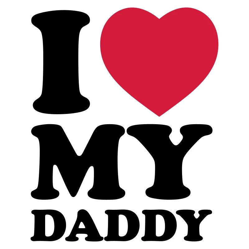 I love my daddy