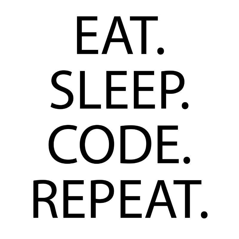 EAT SLEEP CODE REPEAT
