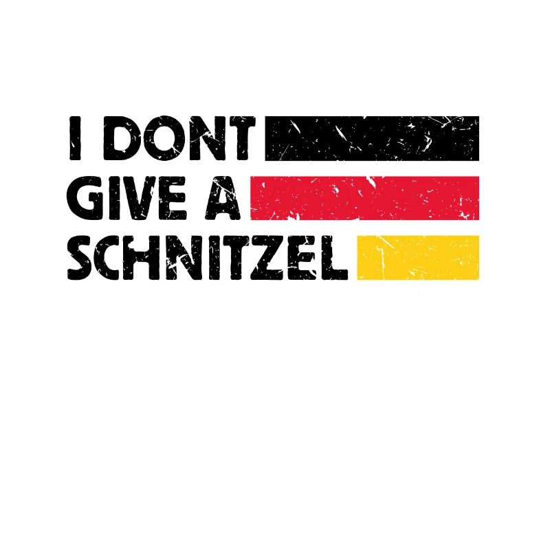 I DONT GIVE A SCHNITZEL SPRUCH