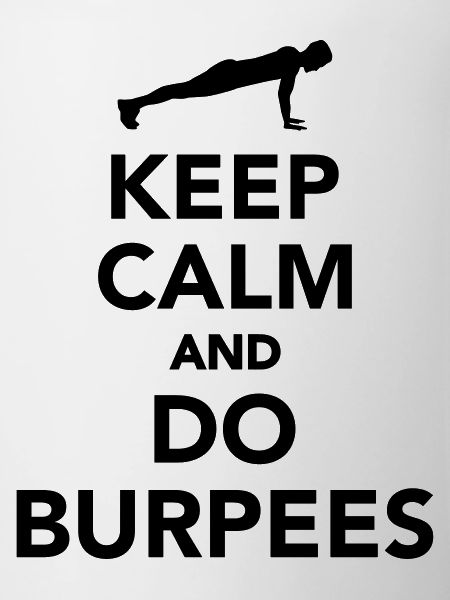 Keep calm and do Burpees