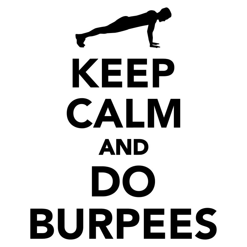 Keep calm and do Burpees