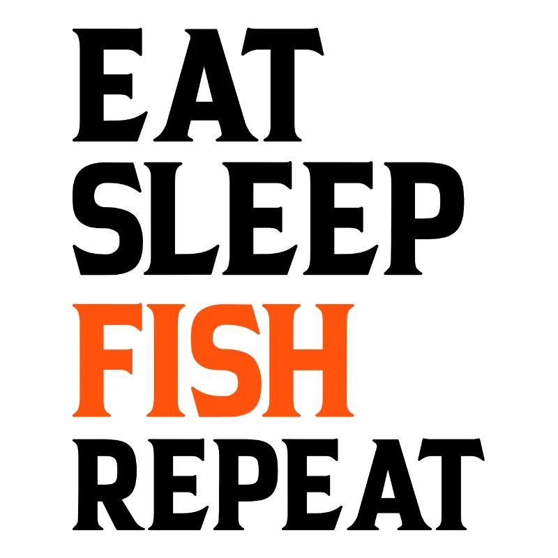 Eat Sleep Fish Repeat