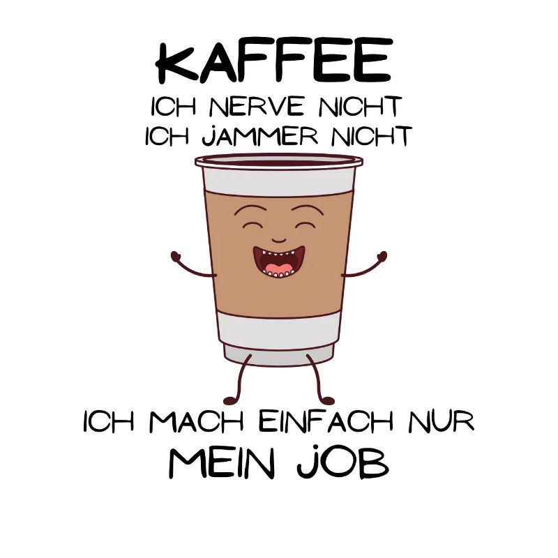 Kaffee Nervt nicht Kaffee jammert nicht mit Kaffee