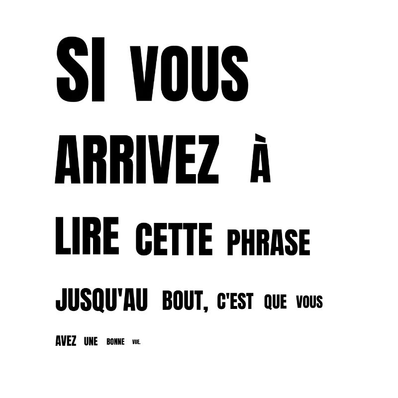 Si vous arrivez à lire cette phrase - bonne vue