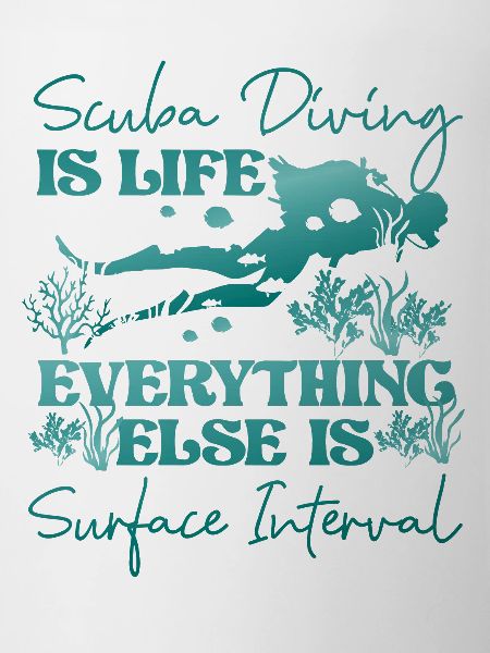 Diver Scuba Diving Is Life