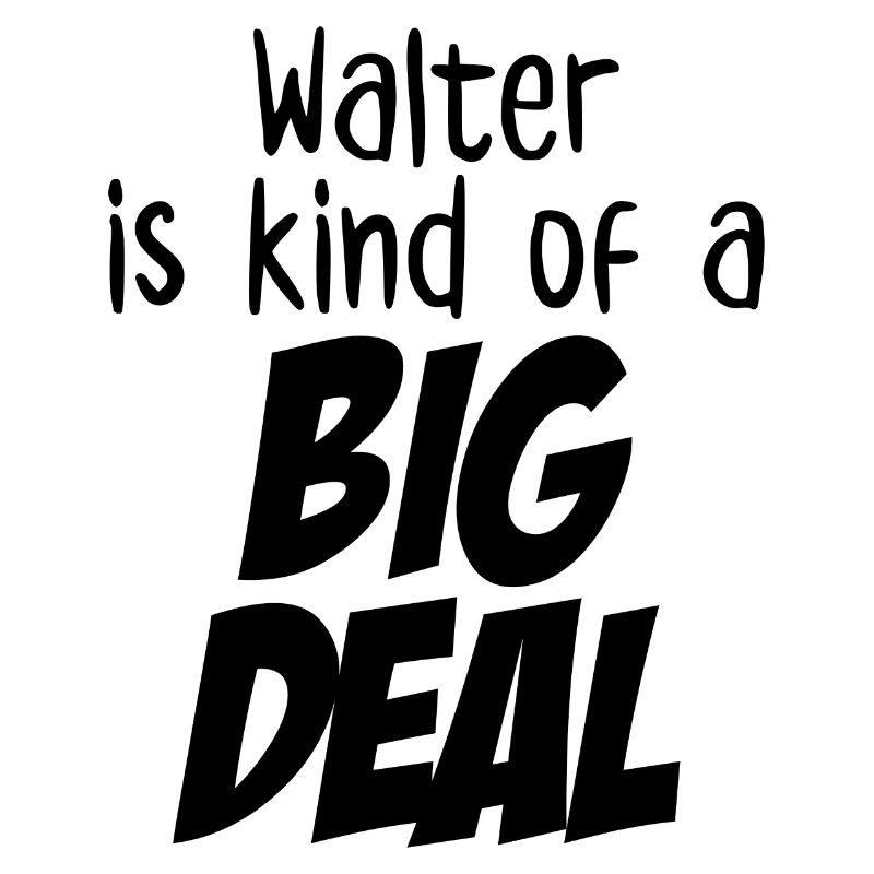 Walter ist eine große Sache