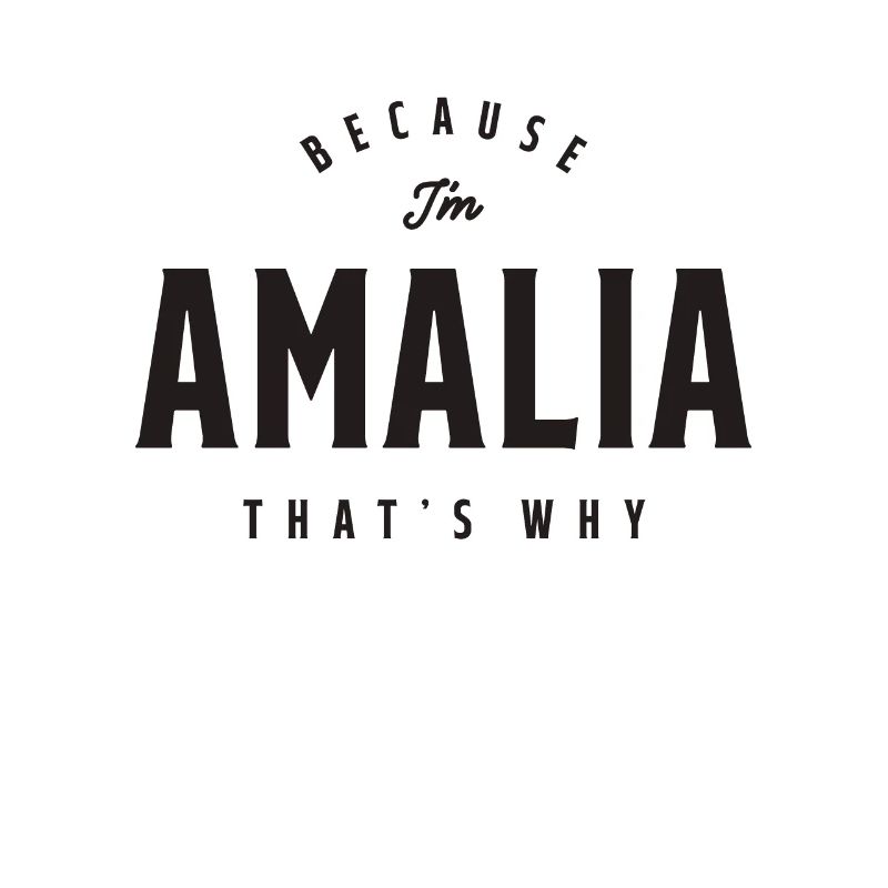 Because I'm Amalia That's Why Personalized Name