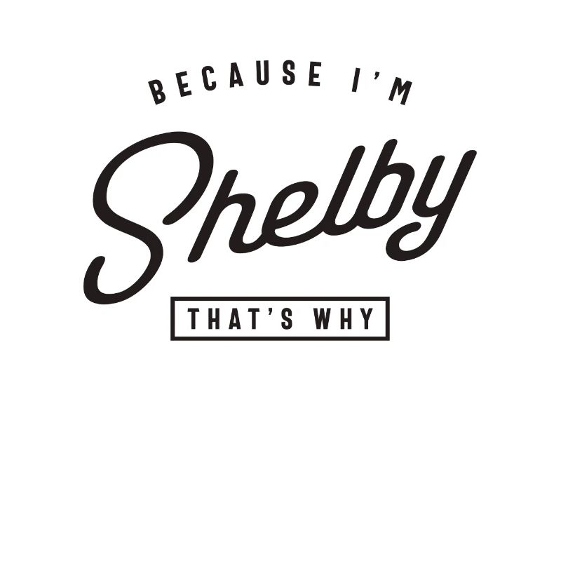 Weil ich Shelby bin, deshalb personalisierter Name