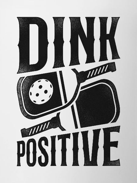 Pickleball Pun Dink Positive