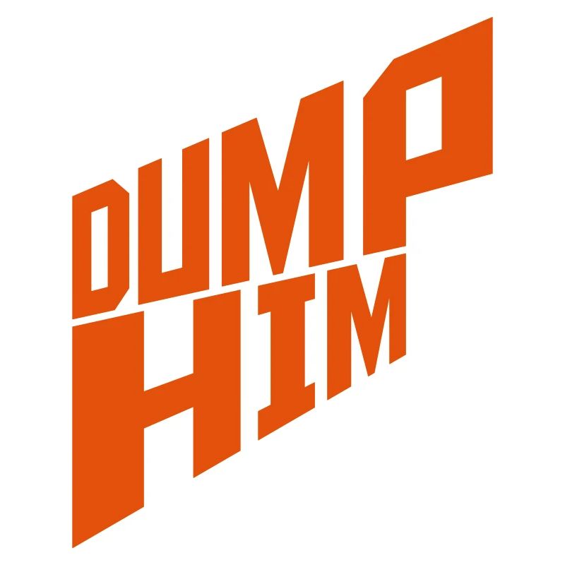 Dump Him Quote Logo