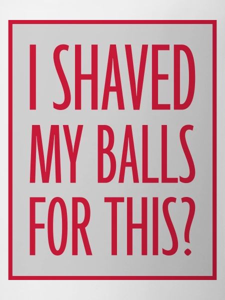 I shaved my balls