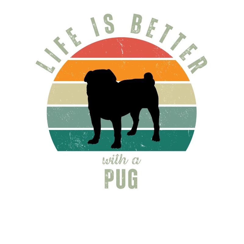 Life is Better with a Pug