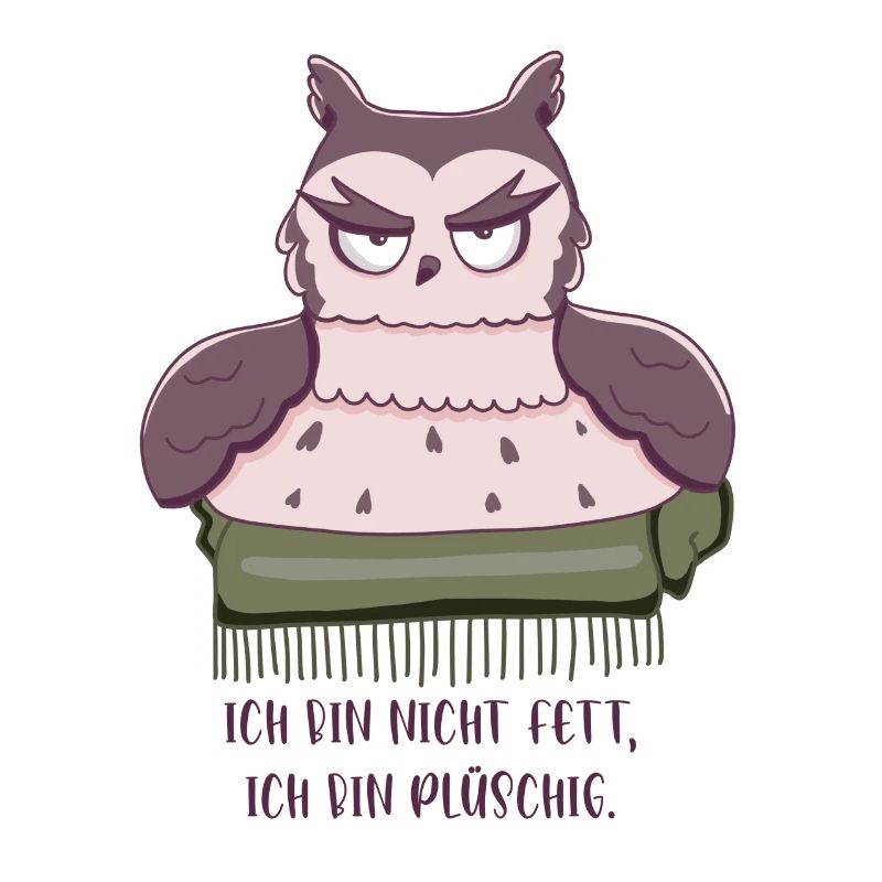Eule -ich bin nicht fett, ich bin plüschig!