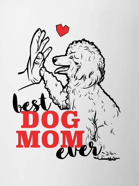 Best Poodle Mama Poodle Dog