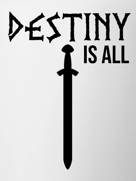 Destiny is all saying