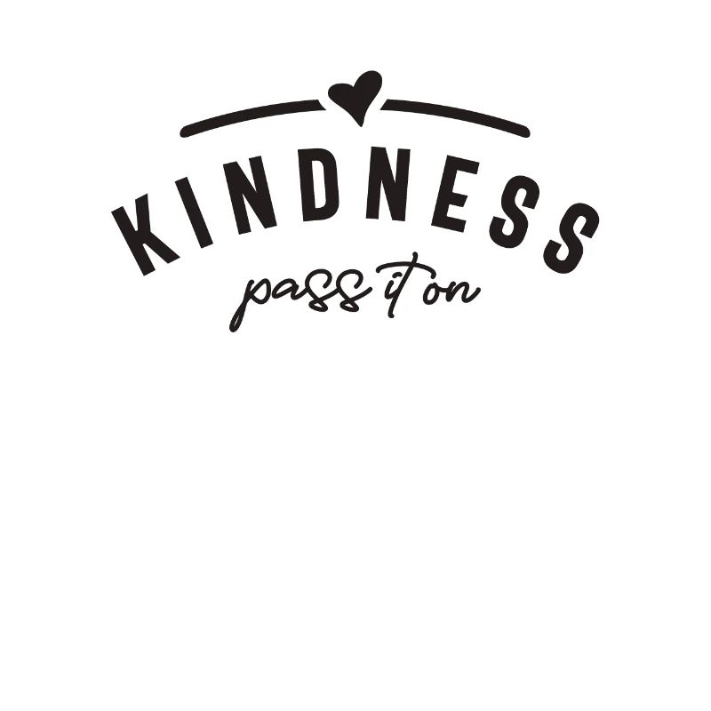 Kindness Pass It On - Motivational