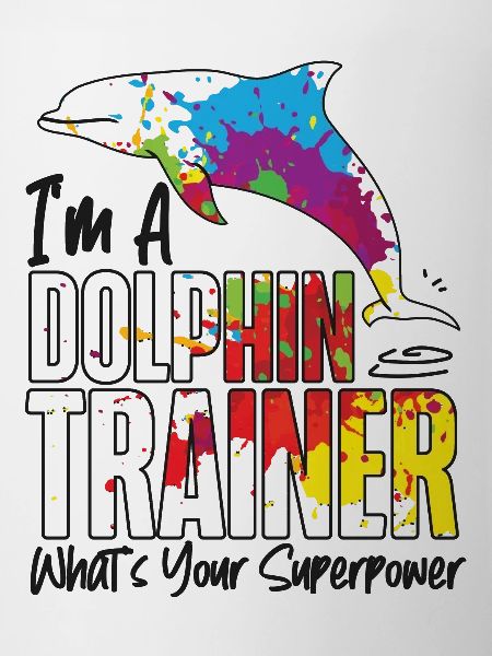 Dolphin I'm A Dolphin Trainer