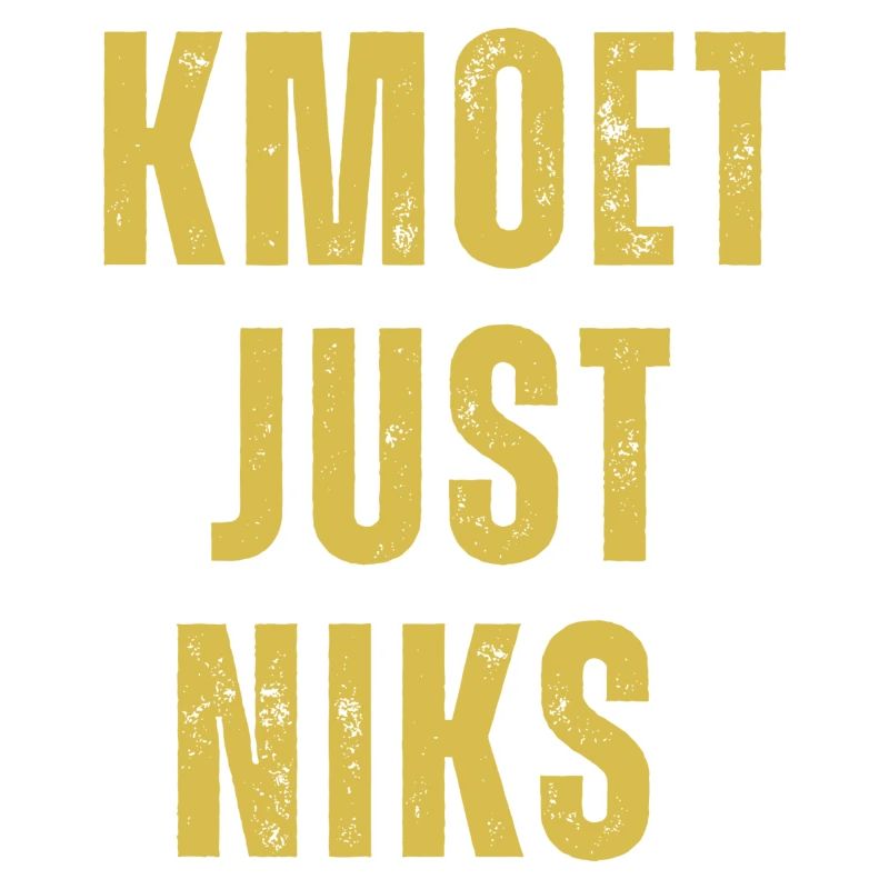 Kmoet just niks, Antwerps dialect Shirts