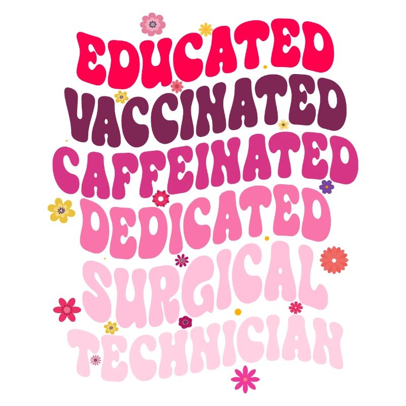 Educated Vaccinated Caffeinated Dedicated Surgical