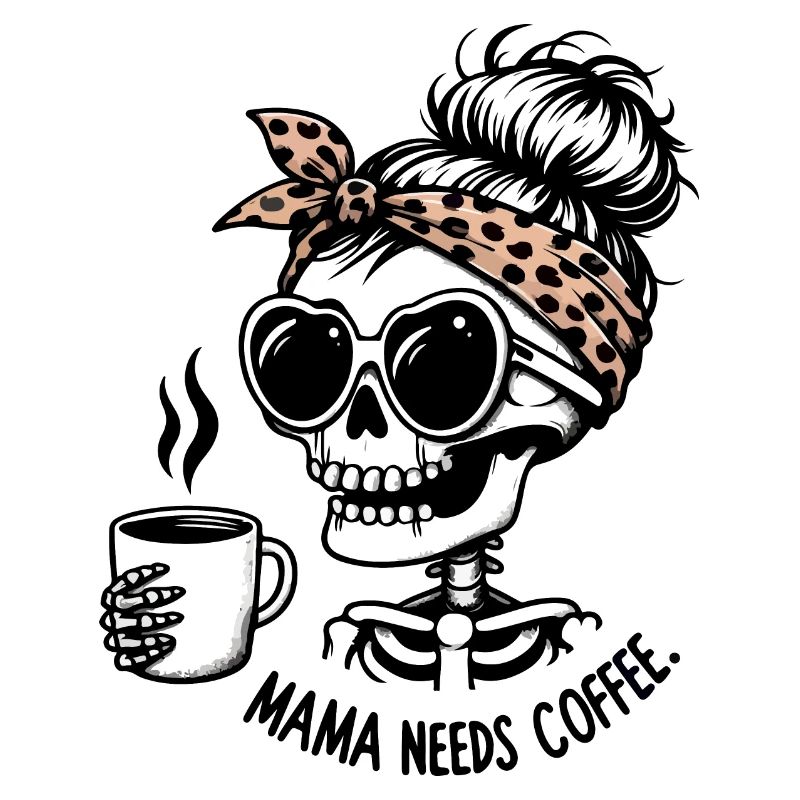 Mama Needs Coffee Skeleton