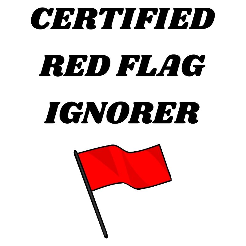 Certified Red Flag Ignorer – Funny Unisex Tee