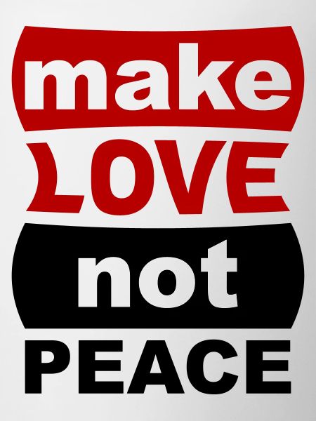 Make Love Not Peace