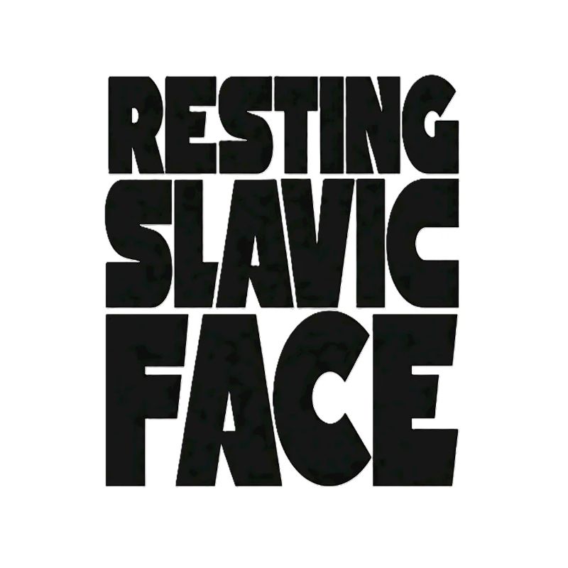 Resting Slavic Face Eastern Europe Saying