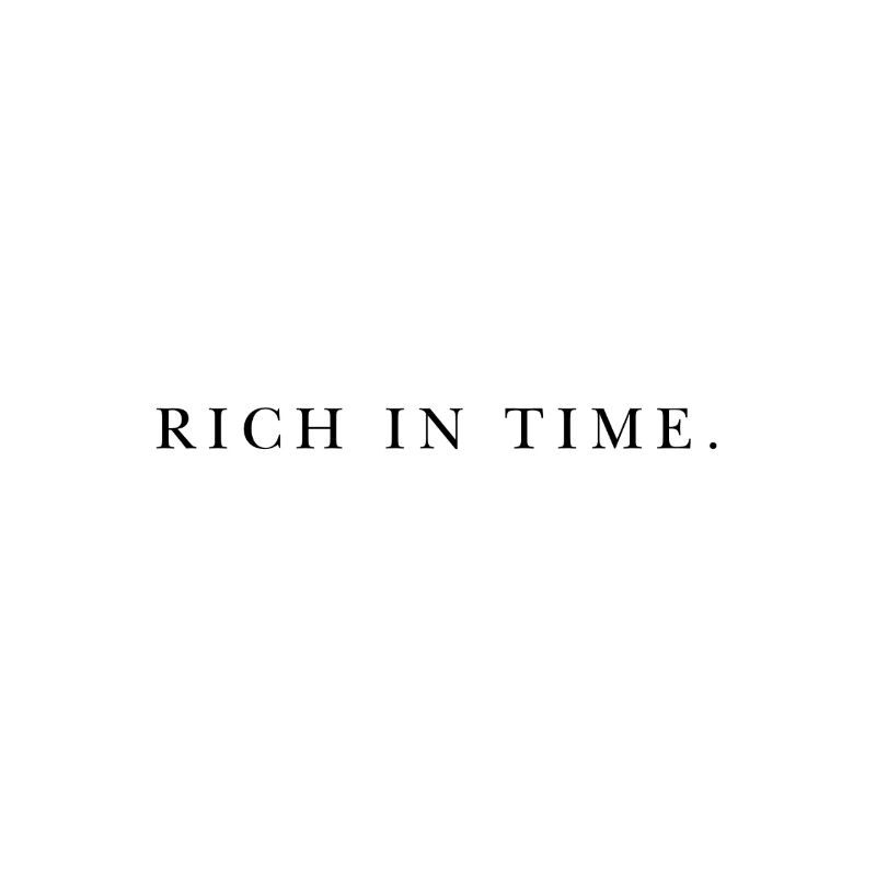 Rich in time.