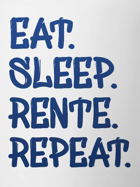 Eat Sleep Repeat Rente