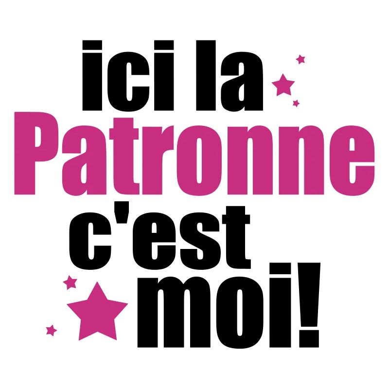 ICI La patronne C'est moi
