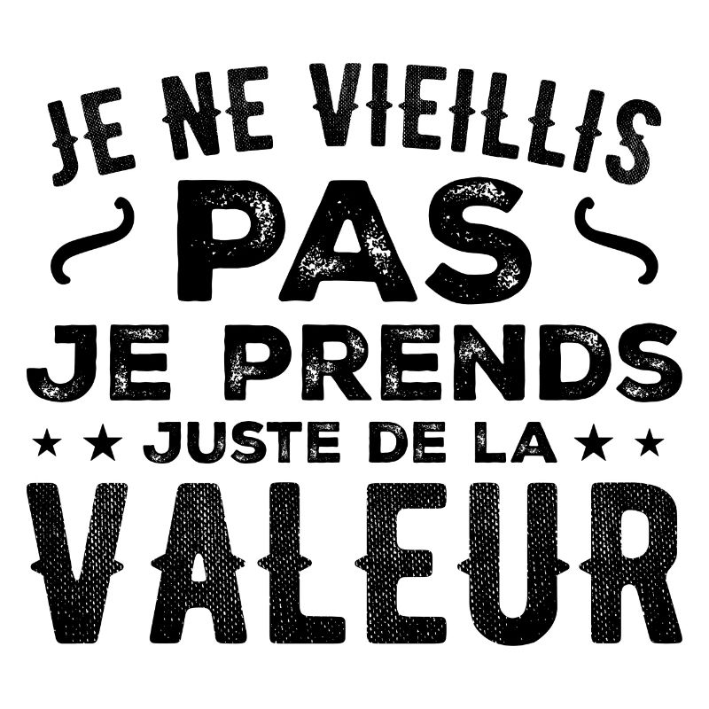 I'm not getting old, I'm just increasing in value
