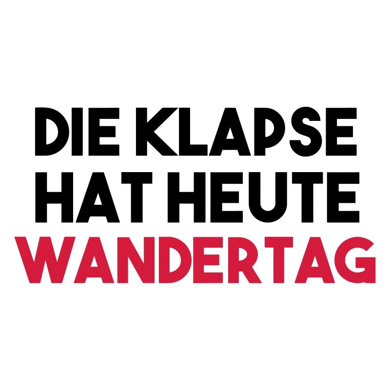 DIE KLAPSE HAT HEUTE WANDERTAG Geschenk