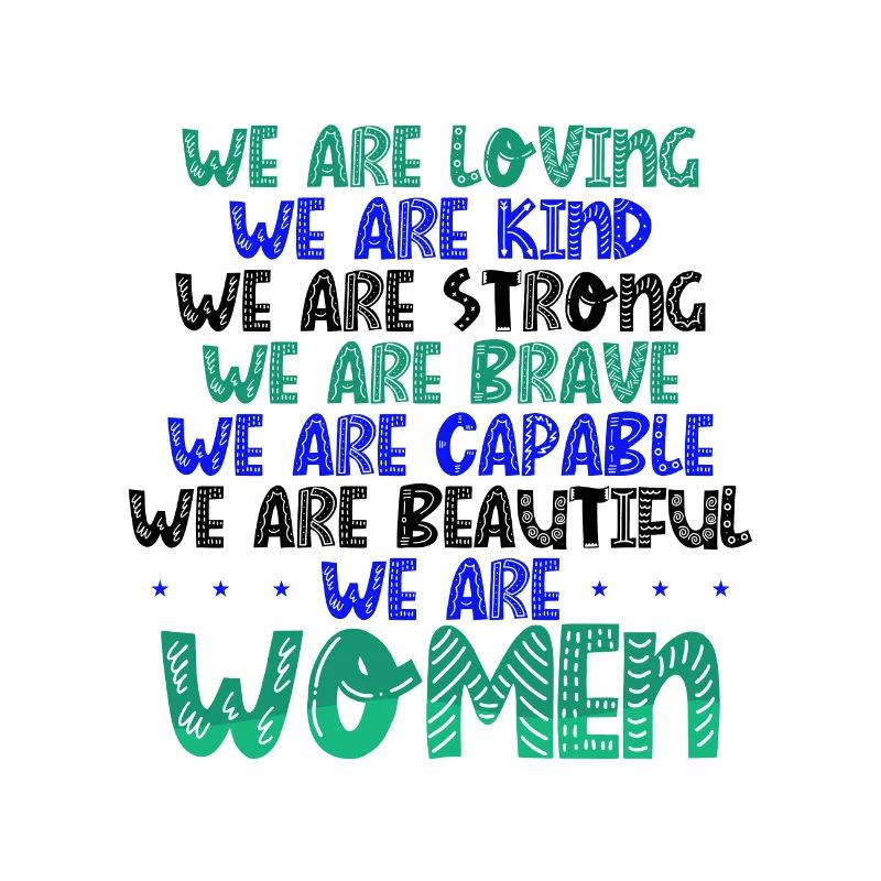 Women Loving Kind Strong Brave Capable Beautiful