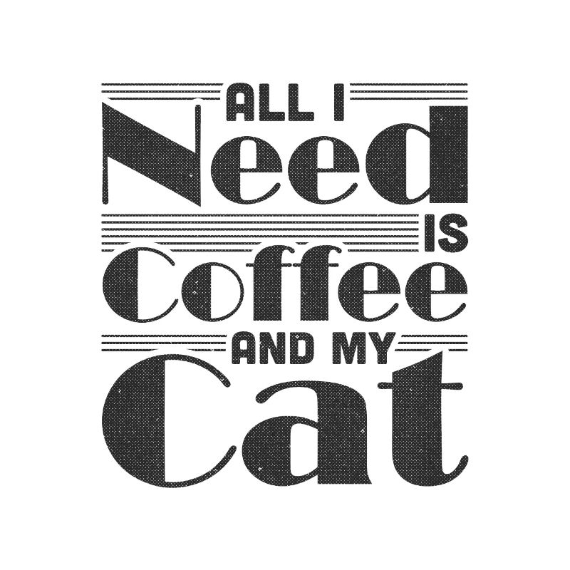 Coffee Drinking Cat Lover Gift All I Need is