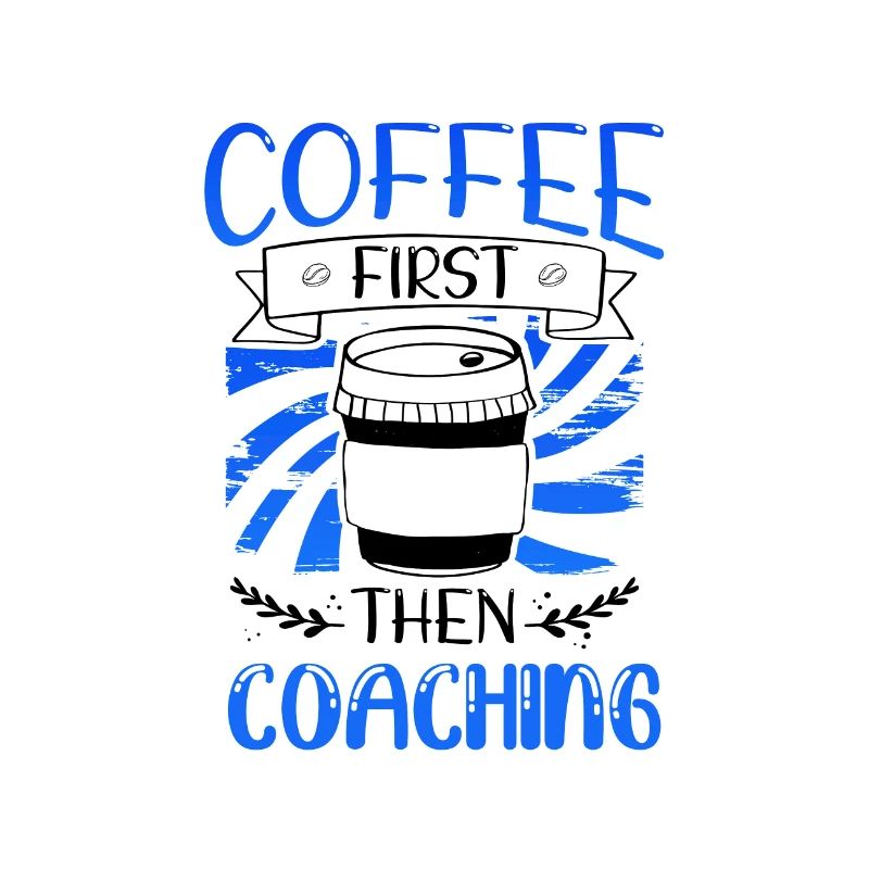 Coach Geschenk Kaffee zuerst dann Coaching Geschenke