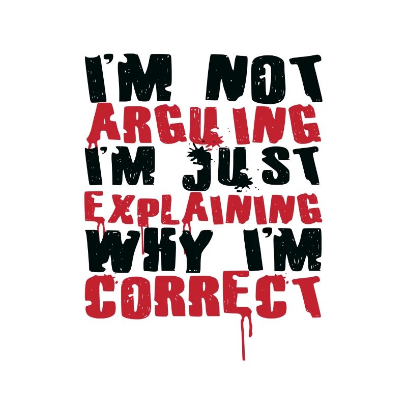 Sarcastic Not Arguing Just Explaining Why Correct